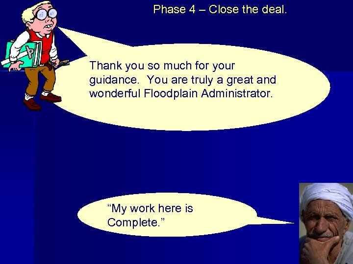 Phase 4 – Close the deal. Thank you so much for your guidance. You