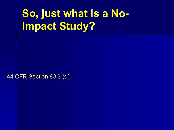 So, just what is a No. Impact Study? 44 CFR Section 60. 3 (d)