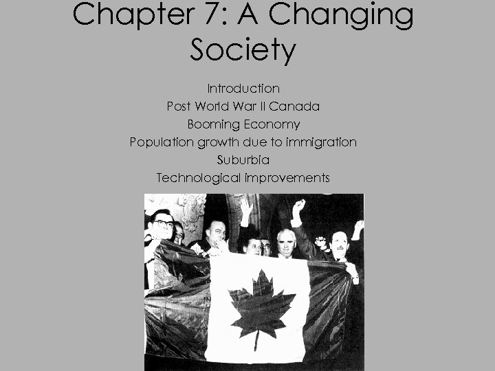 Chapter 7: A Changing Society Introduction Post World War II Canada Booming Economy Population