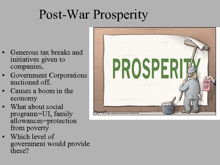 Post-War Prosperity • Generous tax breaks and initiatives given to companies. • Government Corporations