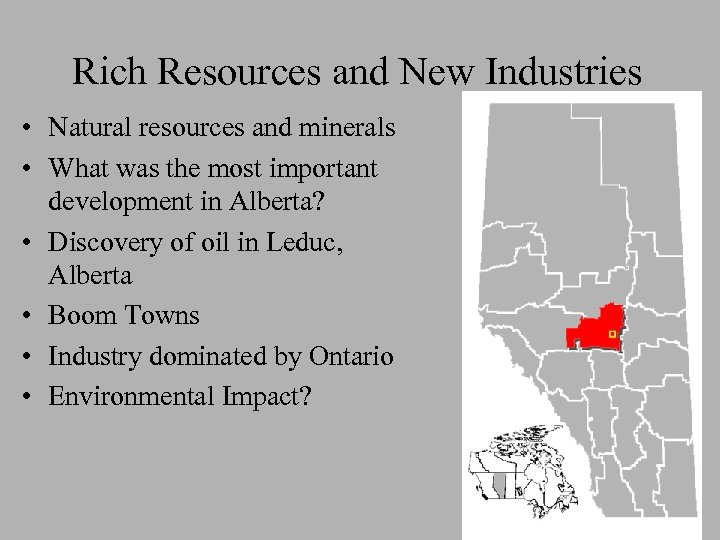 Rich Resources and New Industries • Natural resources and minerals • What was the