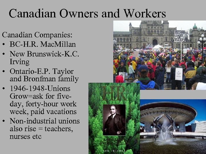 Canadian Owners and Workers Canadian Companies: • BC-H. R. Mac. Millan • New Brunswick-K.