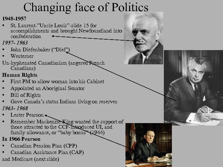 Changing face of Politics 1948 -1957 • St. Laurent-”Uncle Louis”-slide 15 for accomplishments and