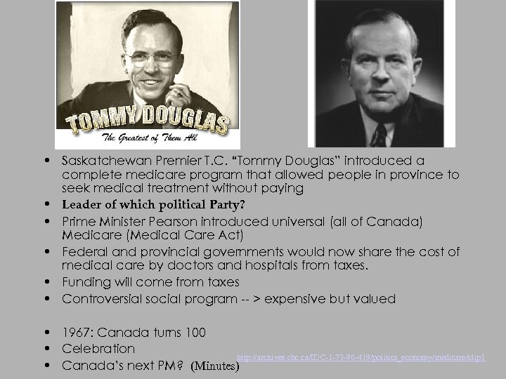  • Saskatchewan Premier T. C. “Tommy Douglas” introduced a complete medicare program that