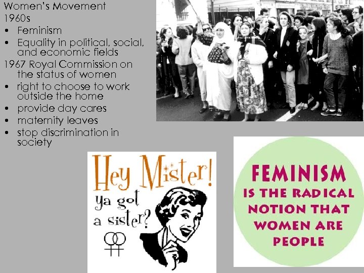 Women’s Movement 1960 s • Feminism • Equality in political, social, and economic fields