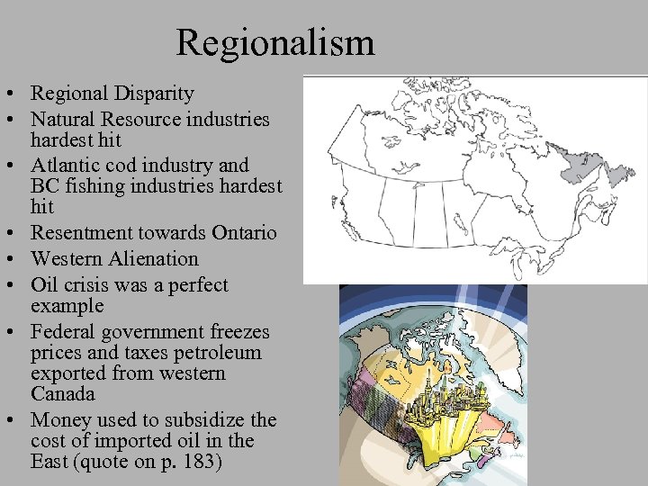 Regionalism • Regional Disparity • Natural Resource industries hardest hit • Atlantic cod industry