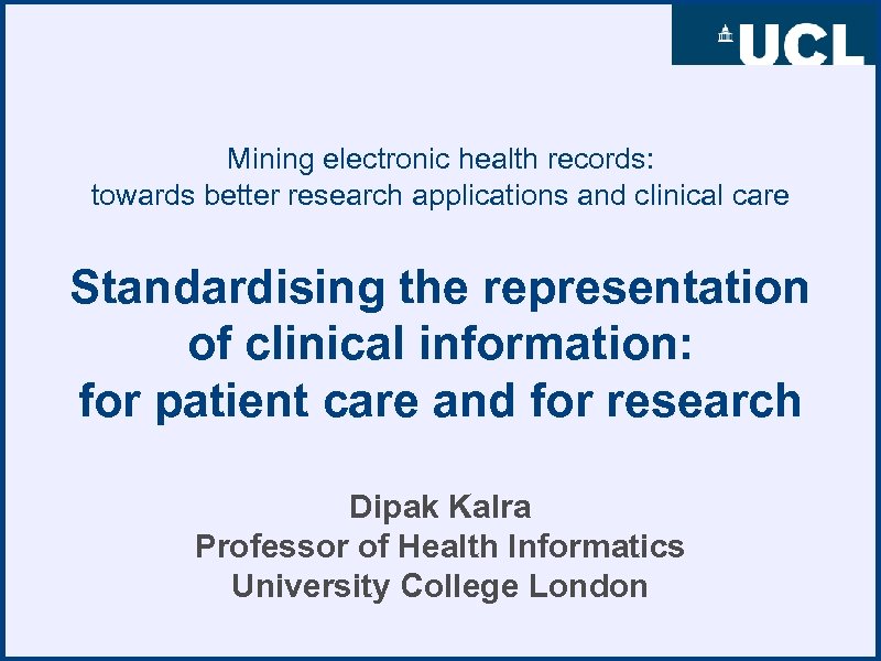 Mining electronic health records: towards better research applications and clinical care Standardising the representation