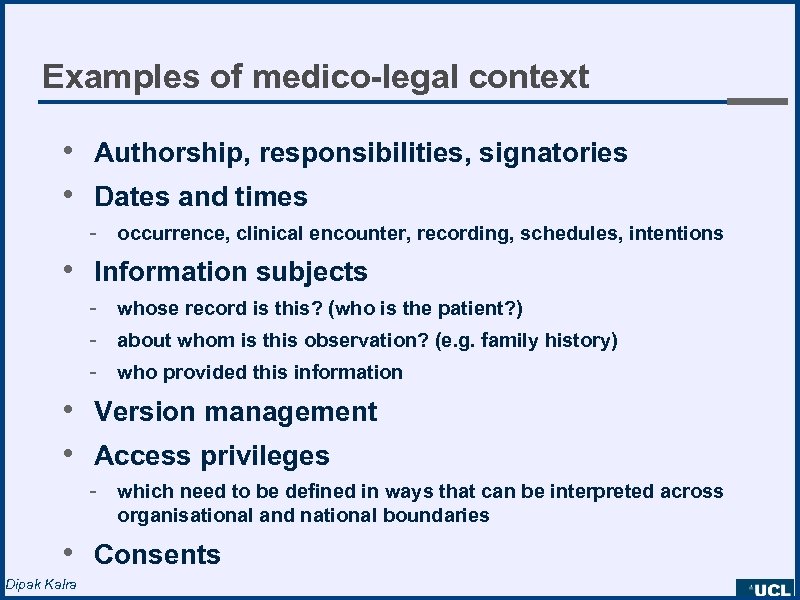 Examples of medico-legal context • Authorship, responsibilities, signatories • Dates and times - occurrence,