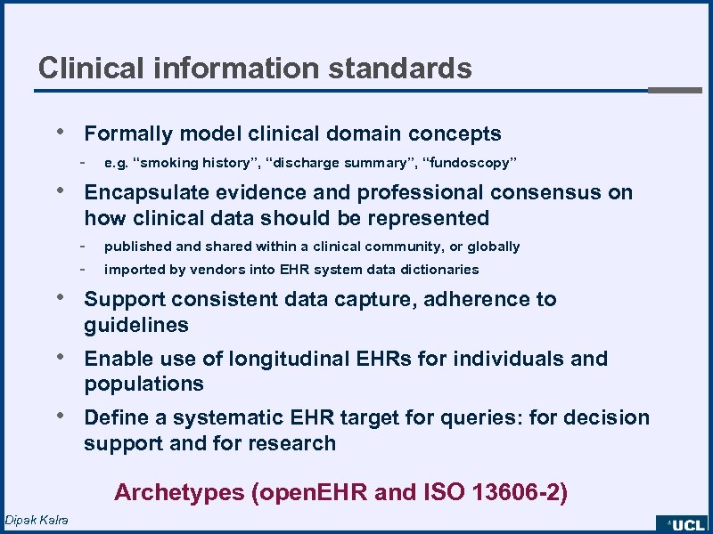 Clinical information standards • Formally model clinical domain concepts - e. g. “smoking history”,