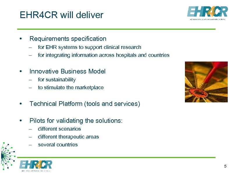EHR 4 CR will deliver • Requirements specification – – • for EHR systems
