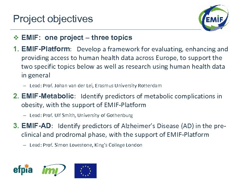 Project objectives EMIF: one project – three topics 1. EMIF-Platform: Develop a framework for