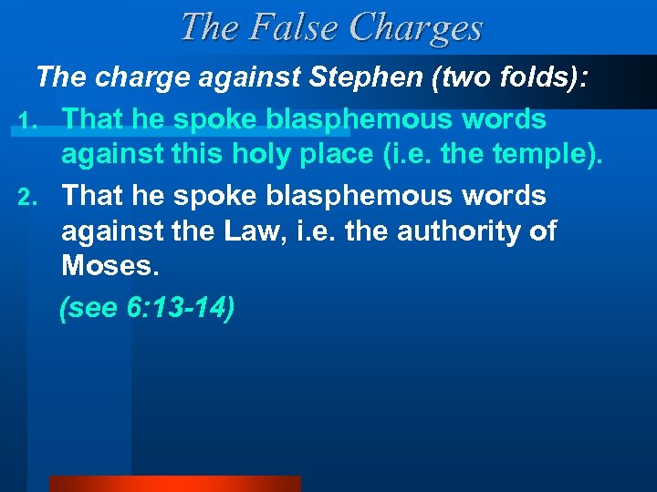 The False Charges The charge against Stephen (two folds): 1. That he spoke blasphemous