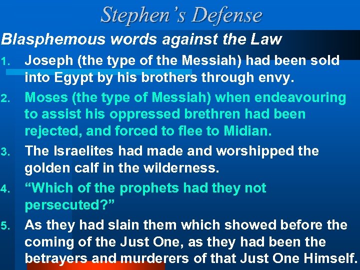 Stephen’s Defense Blasphemous words against the Law 1. 2. 3. 4. 5. Joseph (the