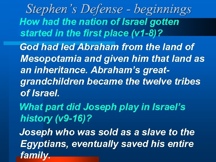 Stephen’s Defense - beginnings How had the nation of Israel gotten started in the