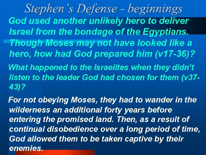 Stephen’s Defense - beginnings God used another unlikely hero to deliver Israel from the