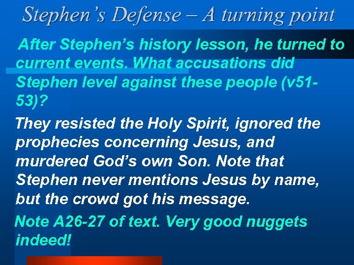 Stephen’s Defense – A turning point After Stephen’s history lesson, he turned to current