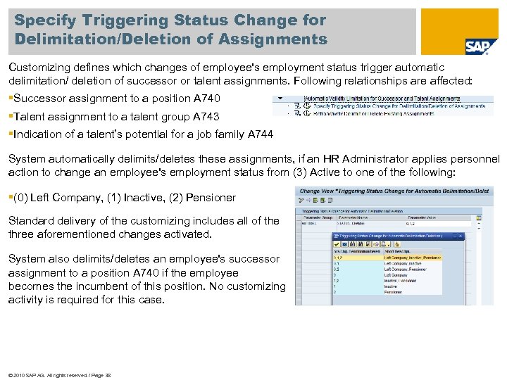 Specify Triggering Status Change for Delimitation/Deletion of Assignments Customizing defines which changes of employee's