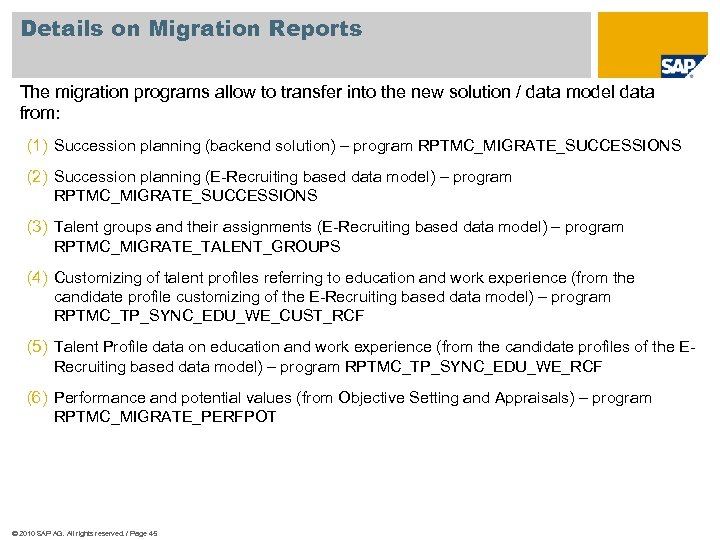 Details on Migration Reports The migration programs allow to transfer into the new solution