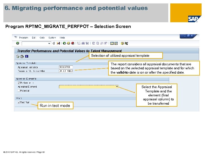 6. Migrating performance and potential values Program RPTMC_MIGRATE_PERFPOT – Selection Screen Selection of utilized