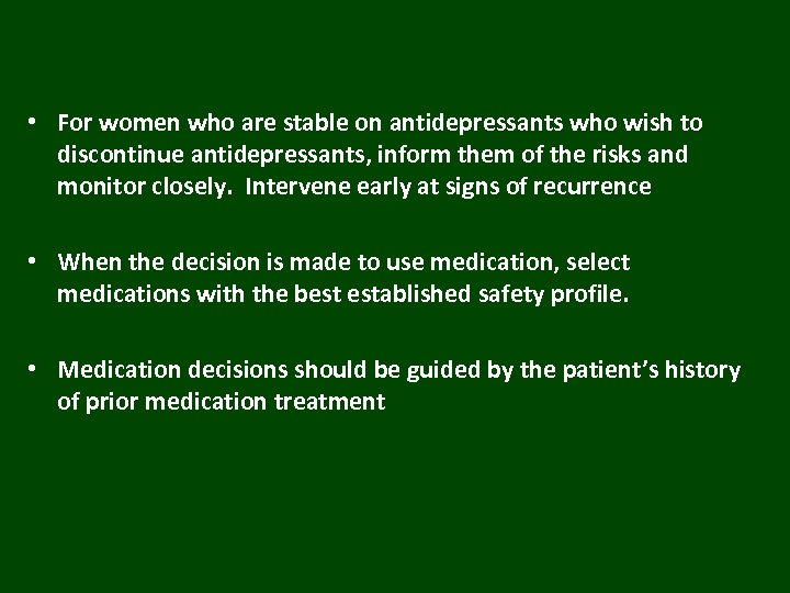  • For women who are stable on antidepressants who wish to discontinue antidepressants,