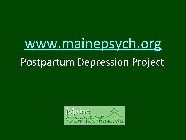 www. mainepsych. org Postpartum Depression Project 