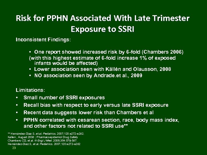 Risk for PPHN Associated With Late Trimester Exposure to SSRI Inconsistent Findings: • One