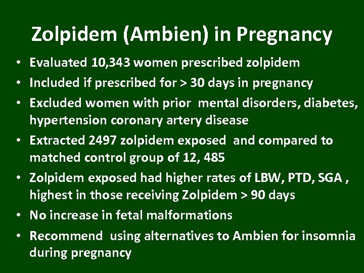 Zolpidem (Ambien) in Pregnancy • Evaluated 10, 343 women prescribed zolpidem • Included if