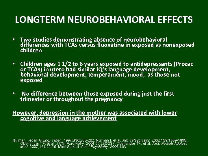 LONGTERM NEUROBEHAVIORAL EFFECTS • Two studies demonstrating absence of neurobehavioral differences with TCAs versus