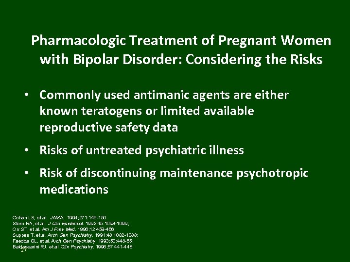 Pharmacologic Treatment of Pregnant Women with Bipolar Disorder: Considering the Risks • Commonly used
