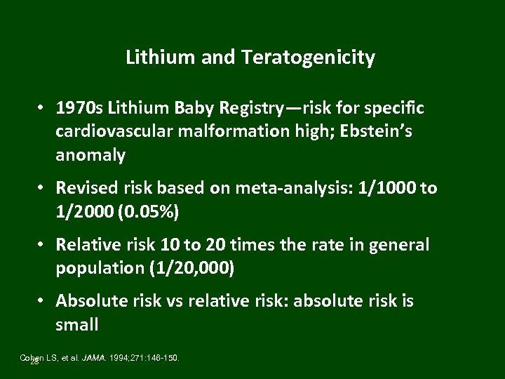 Lithium and Teratogenicity • 1970 s Lithium Baby Registry—risk for specific cardiovascular malformation high;