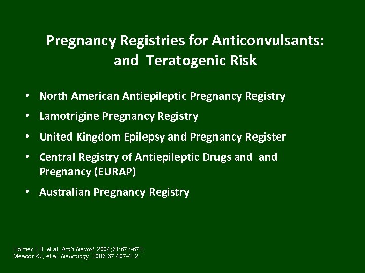Pregnancy Registries for Anticonvulsants: and Teratogenic Risk • North American Antiepileptic Pregnancy Registry •