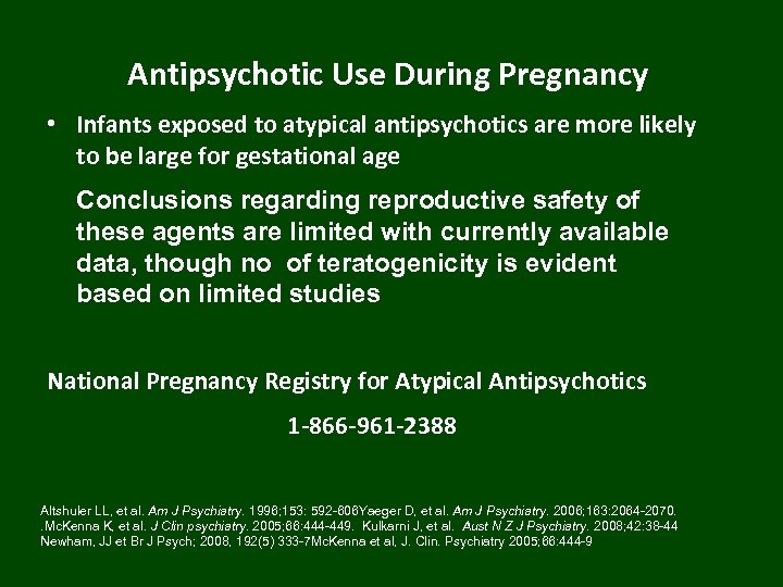 Antipsychotic Use During Pregnancy • Infants exposed to atypical antipsychotics are more likely to