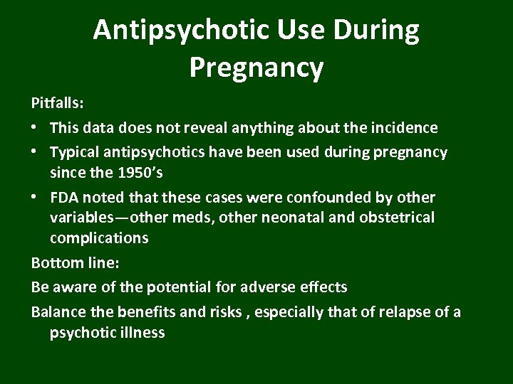 Antipsychotic Use During Pregnancy Pitfalls: • This data does not reveal anything about the