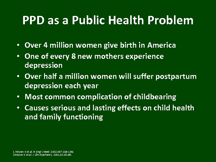 PPD as a Public Health Problem • Over 4 million women give birth in