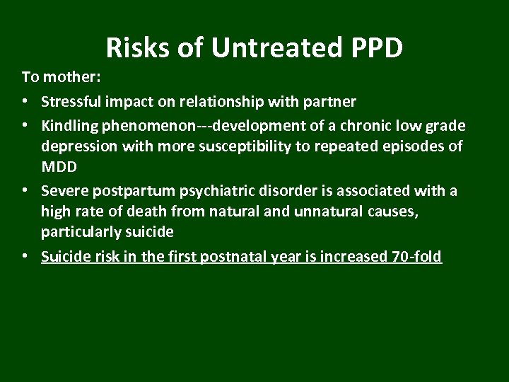 Risks of Untreated PPD To mother: • Stressful impact on relationship with partner •