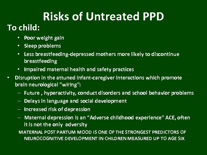 To child: Risks of Untreated PPD • Poor weight gain • Sleep problems •