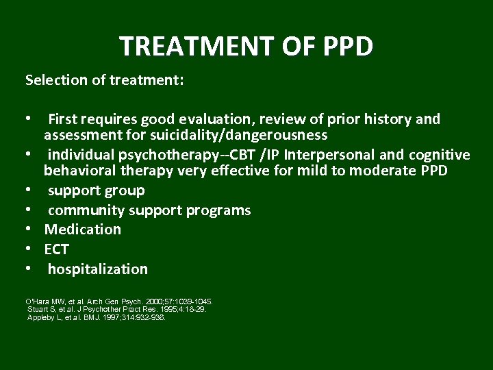 TREATMENT OF PPD Selection of treatment: • First requires good evaluation, review of prior