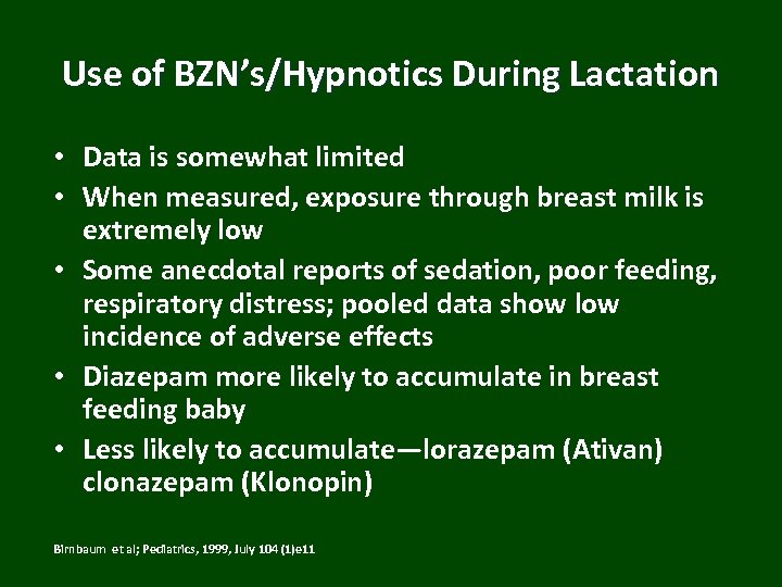 Use of BZN’s/Hypnotics During Lactation • Data is somewhat limited • When measured, exposure