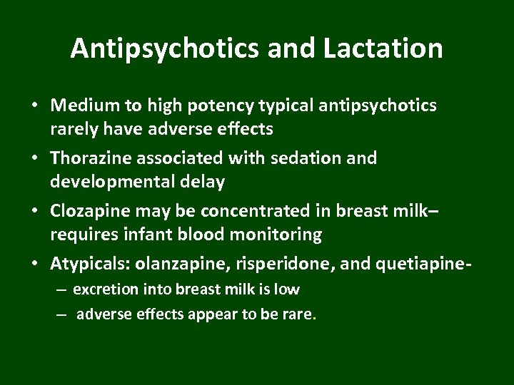 Antipsychotics and Lactation • Medium to high potency typical antipsychotics rarely have adverse effects