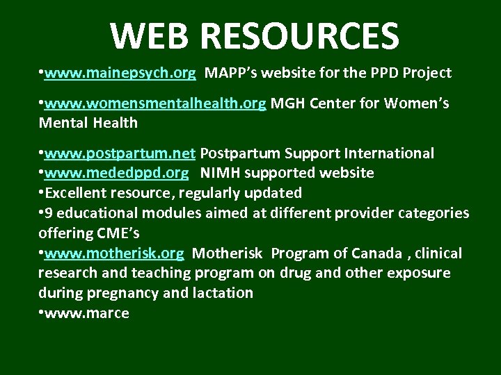 WEB RESOURCES • www. mainepsych. org MAPP’s website for the PPD Project • www.