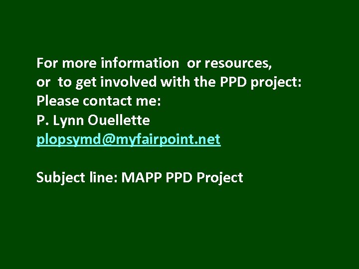 For more information or resources, or to get involved with the PPD project: Please