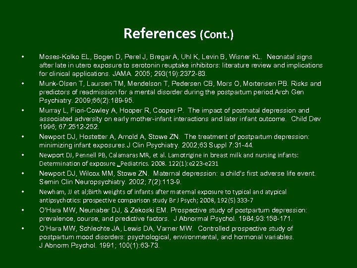 References (Cont. ) • • • Moses-Kolko EL, Bogen D, Perel J, Bregar A,