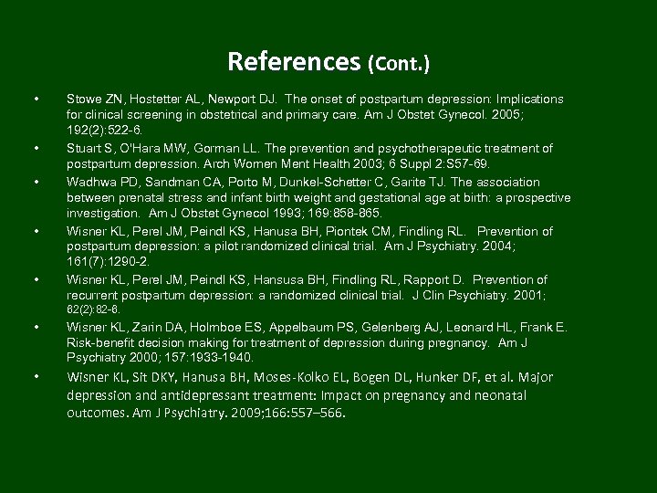 References (Cont. ) • • • Stowe ZN, Hostetter AL, Newport DJ. The onset