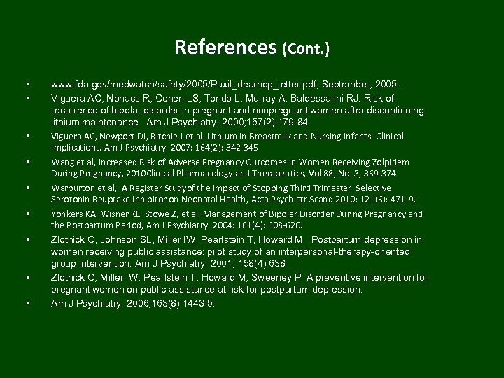 References (Cont. ) • • • www. fda. gov/medwatch/safety/2005/Paxil_dearhcp_letter. pdf, September, 2005. Viguera AC,