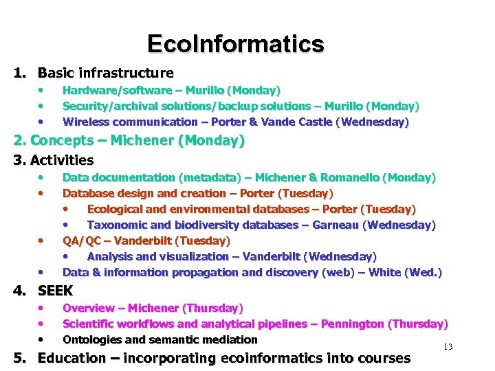 Eco. Informatics 1. Basic infrastructure • • • Hardware/software – Murillo (Monday) Security/archival solutions/backup