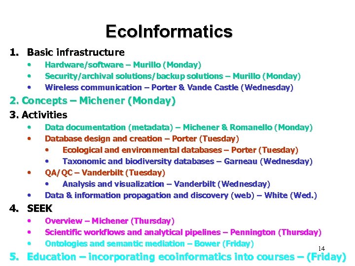 Eco. Informatics 1. Basic infrastructure • • • Hardware/software – Murillo (Monday) Security/archival solutions/backup