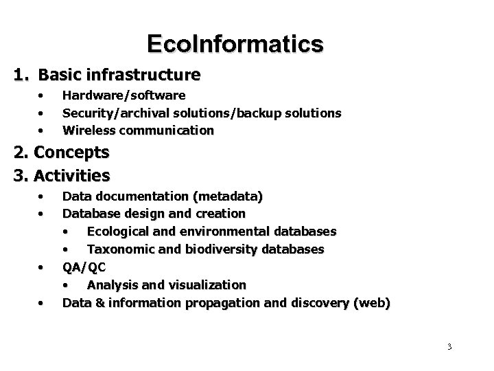 Eco. Informatics 1. Basic infrastructure • • • Hardware/software Security/archival solutions/backup solutions Wireless communication