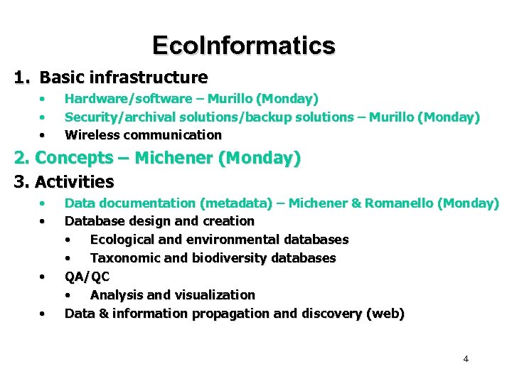 Eco. Informatics 1. Basic infrastructure • • • Hardware/software – Murillo (Monday) Security/archival solutions/backup