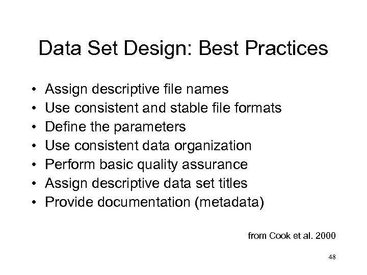 Data Set Design: Best Practices • • Assign descriptive file names Use consistent and