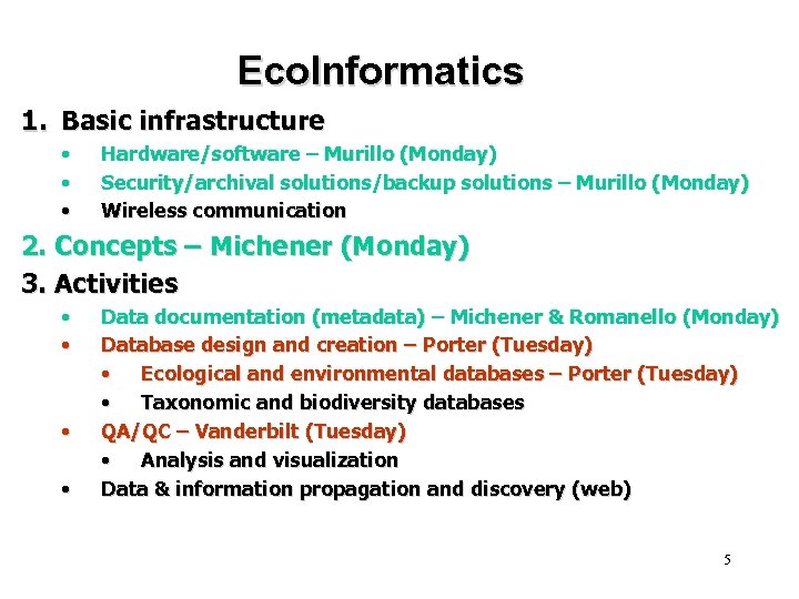 Eco. Informatics 1. Basic infrastructure • • • Hardware/software – Murillo (Monday) Security/archival solutions/backup